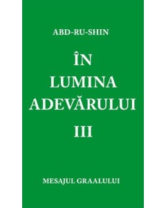  În Lumina Adevărului – Mesajul Graalului, Volumul III (ebook)
